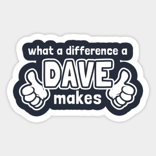 What A Difference A Dave Makes Sticker